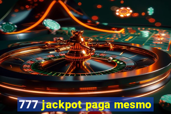 777 jackpot paga mesmo